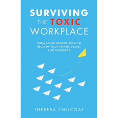 Surviving the Toxic Workplace: From an HR insider: How to Reclaim your Power, Peace, and Happiness