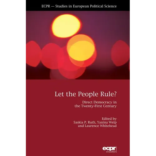 Let the People Rule: Direct Democracy in the Twenty-First Century
