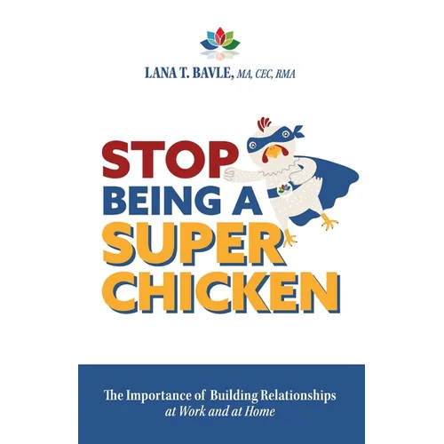 Stop Being a Super Chicken: The Importance of Building Relationships at Work and at Home