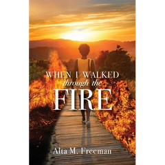 When I Walked Through the Fire