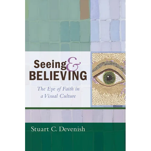 Seeing and Believing: The Eye of Faith in a Visual Culture