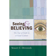 Seeing and Believing: The Eye of Faith in a Visual Culture