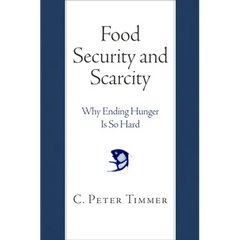 Food Security and Scarcity: Why Ending Hunger Is So Hard