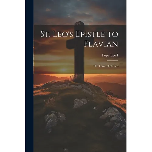 St. Leo's Epistle to Flavian: The Tome of St. Leo
