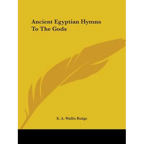 Ancient Egyptian Hymns To The Gods