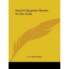 Ancient Egyptian Hymns To The Gods