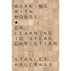 Working with Words: On Learning to Speak Christian