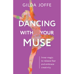 Dancing with Your Muse: Inner Magic to Release Fear and Embrace Creativity