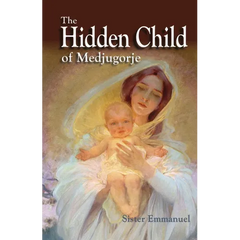 The Hidden Child of Medjugorje