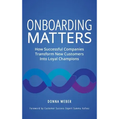 Onboarding Matters: How Successful Companies Transform New Customers Into Loyal Champions