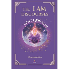 The I AM Discourses - Illustrated and Prefaced Edition