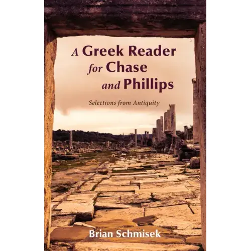 A Greek Reader for Chase and Phillips: Selections from Antiquity