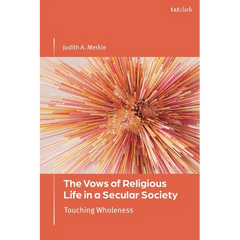 The Vows of Religious Life in a Secular Society: Touching Wholeness