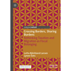 Crossing Borders, Sharing Burdens: Rethinking Taxation and Migration as Fiscal Belonging