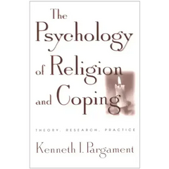 The Psychology of Religion and Coping: Theory, Research, Practice