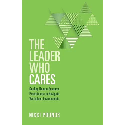 The Leader Who Cares: Guiding Human Resource Practitioners to Navigate Workplace Environments