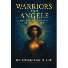 Warriors and Angels: Liberating Inner Power in the Journey of Life