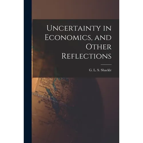 Uncertainty in Economics, and Other Reflections
