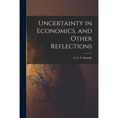 Uncertainty in Economics, and Other Reflections
