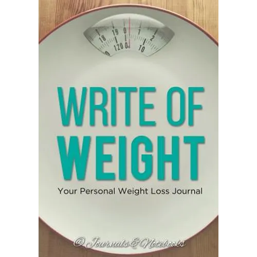 Write of Weight: Your Personal Weight Loss Journal