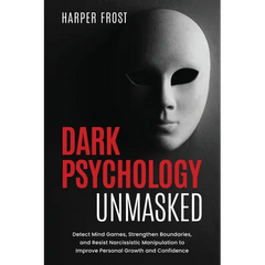 Dark Psychology Unmasked