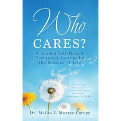 Who Cares?: A Guided Self-Help & Devotional Journal for the Seasons of Life