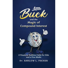 Little Buck and the Magic of Compound Interest: A Bedtime Fable for Kids and a Few Parents Too