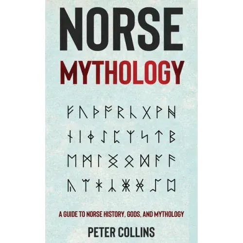 Norse Mythology: A Guide to Norse History, Gods and Mythology