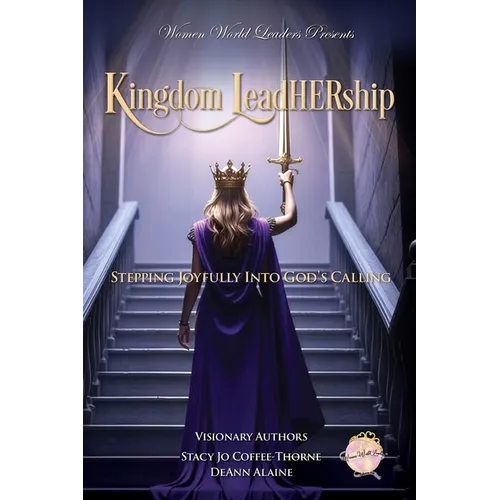 Kingdom LeadHERship: Stepping Joyfully Into God's Calling