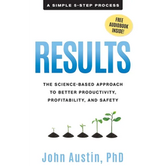 Results: The Science-Based Approach to Better Productivity, Profitability, and Safety