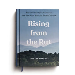 Rising from the Rut: Reawaken Your Spirit, Rediscover Your God-Given Gifts, and Reclaim Your Joy