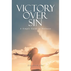 Victory Over Sin: A Simple Guide to Holiness
