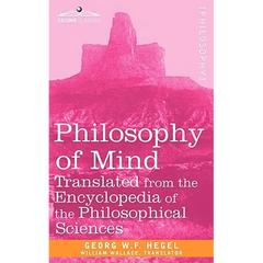 Philosophy of Mind: Translated from the Encyclopedia of the Philosophical Sciences
