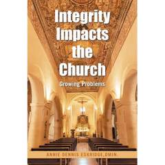 Integrity Impacts the Church: Growing Problems