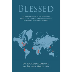 Blessed: The Healing Power of the Beatitudes: Eight Cross-Cultural Steps to Emotional, Relational, Spiritual Wholeness