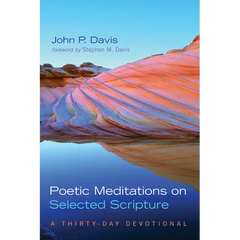 Poetic Meditations on Selected Scripture: A Thirty-Day Devotional