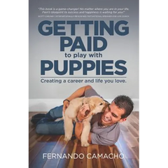 Getting Paid to Play with Puppies: Creating a Career and Life You Love