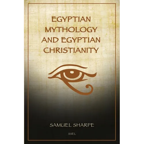 Egyptian Mythology and Egyptian Christianity: Illustrated Easy-to-Read Layout