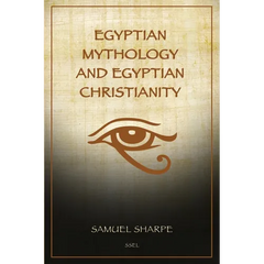 Egyptian Mythology and Egyptian Christianity: Illustrated Easy-to-Read Layout