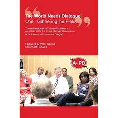 The World Needs Dialogue!: One: Gathering the Field