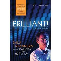 Brilliant!: Shuji Nakamura and the Revolution in Lighting Technology