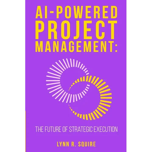 AI Powered Project Management: The Future Of Strategic Execution