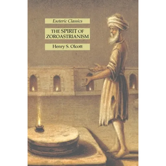 The Spirit of Zoroastrianism: Esoteric Classics