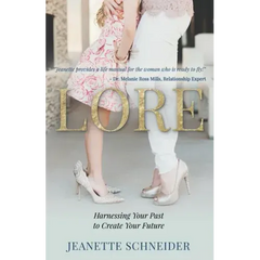 Lore: Harnessing Your Past to Create Your Future
