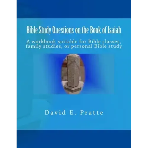 Bible Study Questions on the Book of Isaiah: A workbook suitable for Bible classes, family studies, or personal Bible study