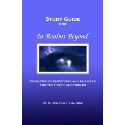 In Realms Beyond: Study Guide: Questions and Answers for the Peter Chronicles