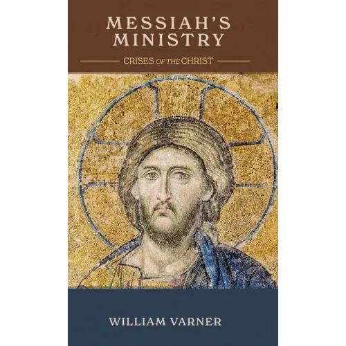 Messiah's Ministry: Crises of the Christ