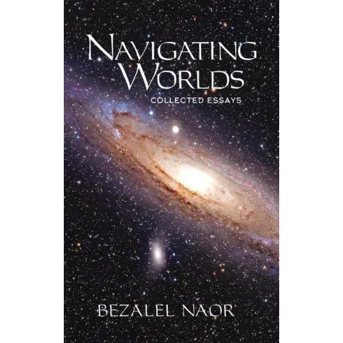 Navigating Worlds: Collected Essays Vol. 1 (2006-2020)