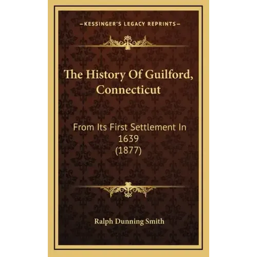 The History Of Guilford, Connecticut: From Its First Settlement In 1639 (1877)