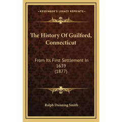 The History Of Guilford, Connecticut: From Its First Settlement In 1639 (1877)